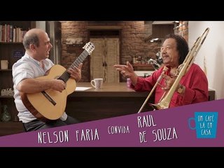 Um Café Lá em Casa com Raul de Souza e Nelson Faria