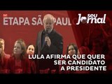Ex-presidente Lula afirma que quer ser candidato a presidente