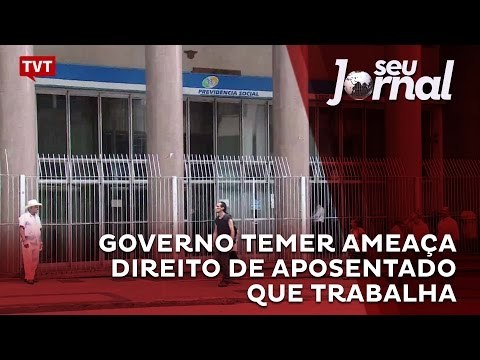 Governo Temer ameaça direito de aposentado que trabalha