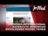Imprensa internacional repercute denúncias envolvendo Michel Temer