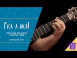 Fica a Dica | Como tocar 2 violões ao mesmo tempo | Nelson Faria