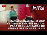 Câmara analisa MP que estabelece novas regras para regularização de terras urbanas e rurais