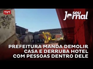 Prefeitura manda demolir casa e derruba hotel com pessoas dentro dele