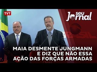 Maia desmente Jungmann e diz que não pediu ação das Forças Armadas nos Ministérios