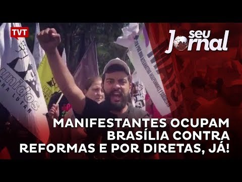 Manifestantes ocupam Brasília contra reformas e por Diretas, Já!