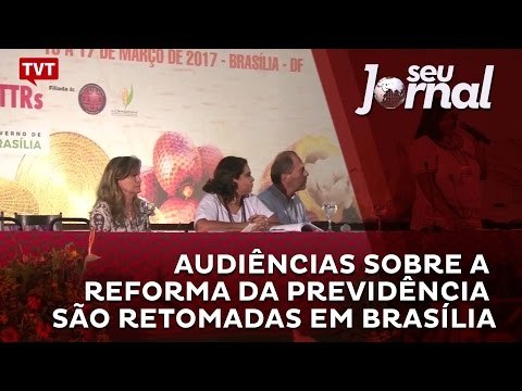 Audiências sobre a reforma da previdência são retomadas em Brasília