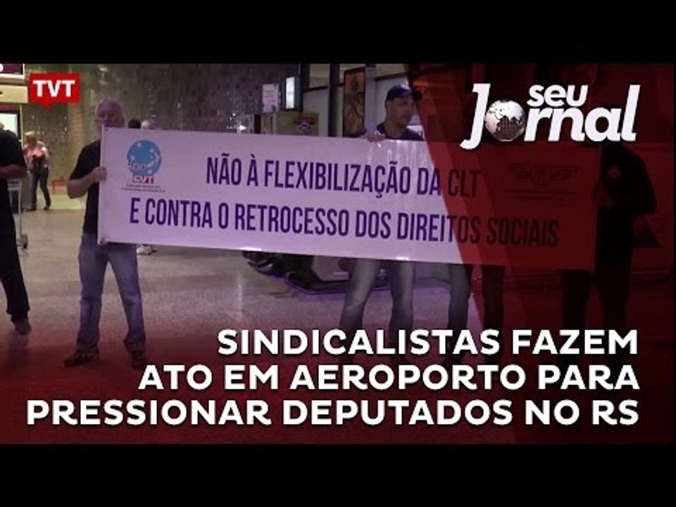 Sindicalistas fazem ato em aeroporto para pressionar deputados no RS