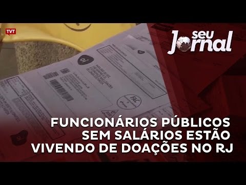 Funcionários públicos sem salários estão vivendo de doações no RJ
