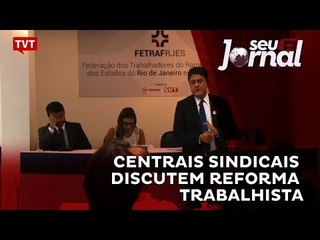 No Rio de Janeiro, centrais sindicais discutem a reforma Trabalhista