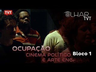 OLHAR TVT - Ocupação de moradia, cinema politico e arte engajada - 1/2