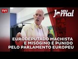 Eurodeputado machista e misógino é punido pelo Parlamento Europeu