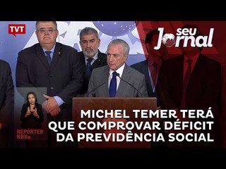 Michel Temer terá que comprovar déficit da Previdência Social