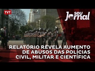 Relatório revela aumento de abusos das Polícias Civil, Militar e Científica