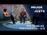 Melhor e Mais Justo: reforma da previdência 2/2