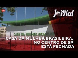 Casa da Mulher Brasileira, no centro de São Paulo, está fechada