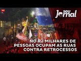 No RJ milhares de pessoas ocupam as ruas contra os retrocessos de Michel Temer