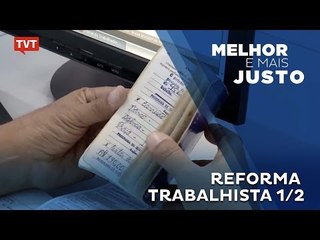 Melhor e Mais Justo - Reforma Trabalhista 1/2