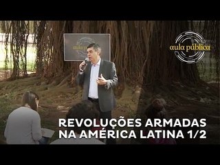 Aula Pública: Revoluções Armadas na América Latina - 1/2