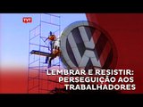 Lembrar e Resistir - perseguição aos trabalhadores (Episódio 02)