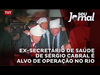 Ex-secretário de saúde de Sérgio Cabral é alvo de operação no Rio