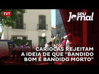 Cariocas rejeitam a ideia de que "Bandido bom é bandido morto"