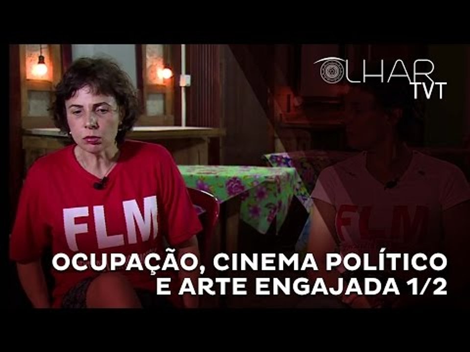 OLHAR TVT - Ocupação, cinema político e arte engajada 1/2