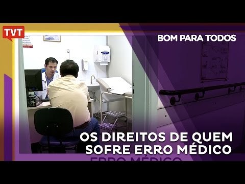 Bom Para Todos: Os direitos de quem sofre erro médico