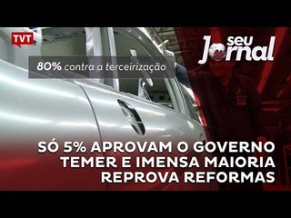 Só 5% aprovam o governo Temer e imensa maioria reprova reformas