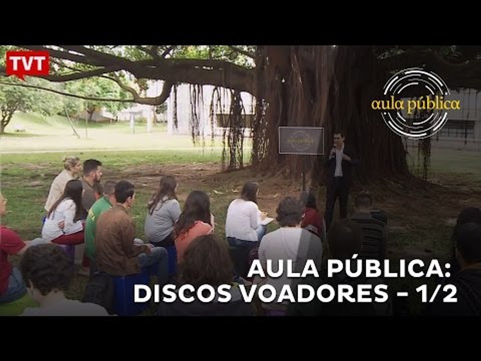 Aula Pública: Discos Voadores 1/2