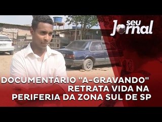 Documentário "A-Gravando" retrata vida na periferia da zona sul de SP
