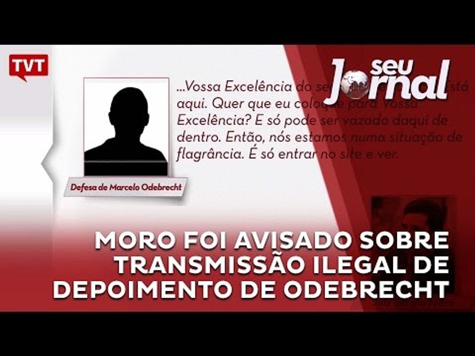 Moro foi avisado sobre transmissão ilegal de depoimento de Odebrecht