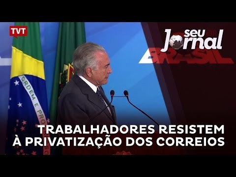 Trabalhadores resistem à privatização dos Correios
