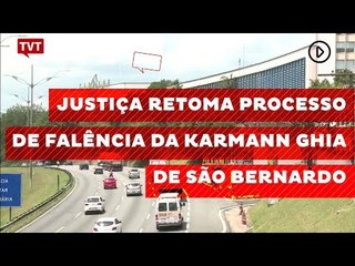 Justiça retoma processo de falência da Karmann Ghia de São Bernardo