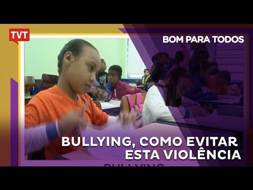 Bom Para Todos: Bullying, como evitar esta violência