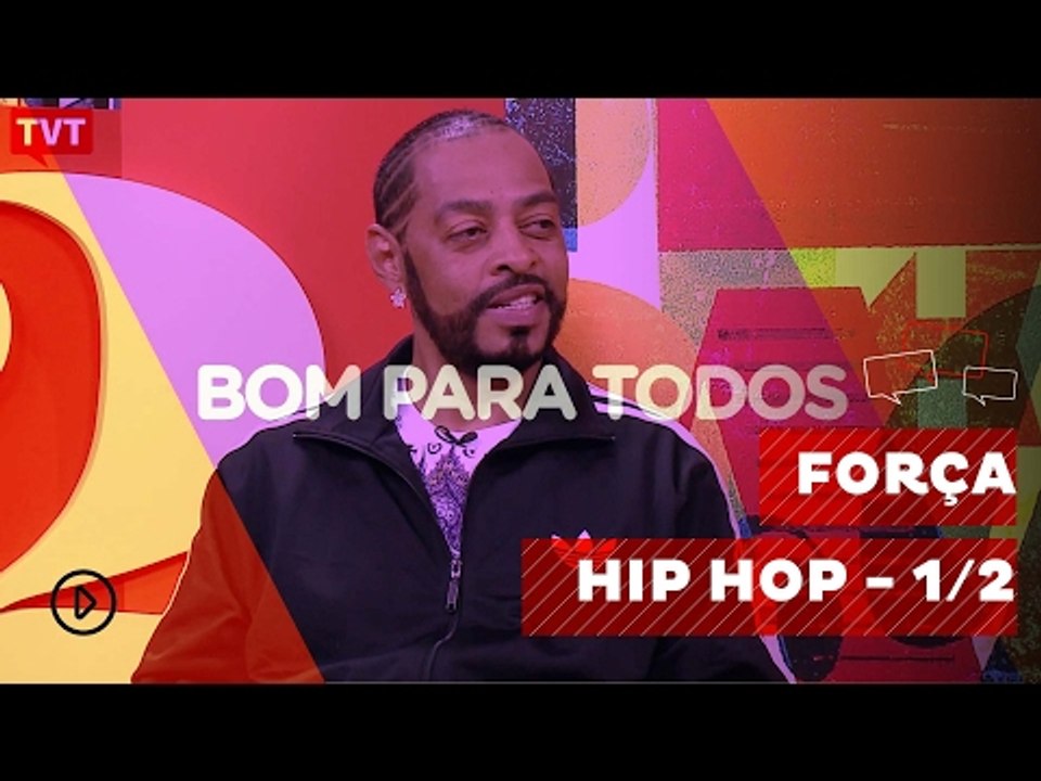 Bom Para Todos: Força Hip Hop - 1/2