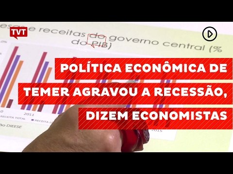Política econômica de Temer agravou a recessão, dizem economistas