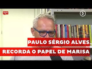 Sindicalista lembra atuação de Marisa na manifestação de 1980
