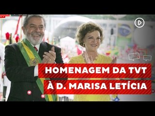 Homenagem da TVT à guerreira Marisa Letícia