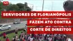 Servidores de Florianópolis fazem ato contra corte de direitos