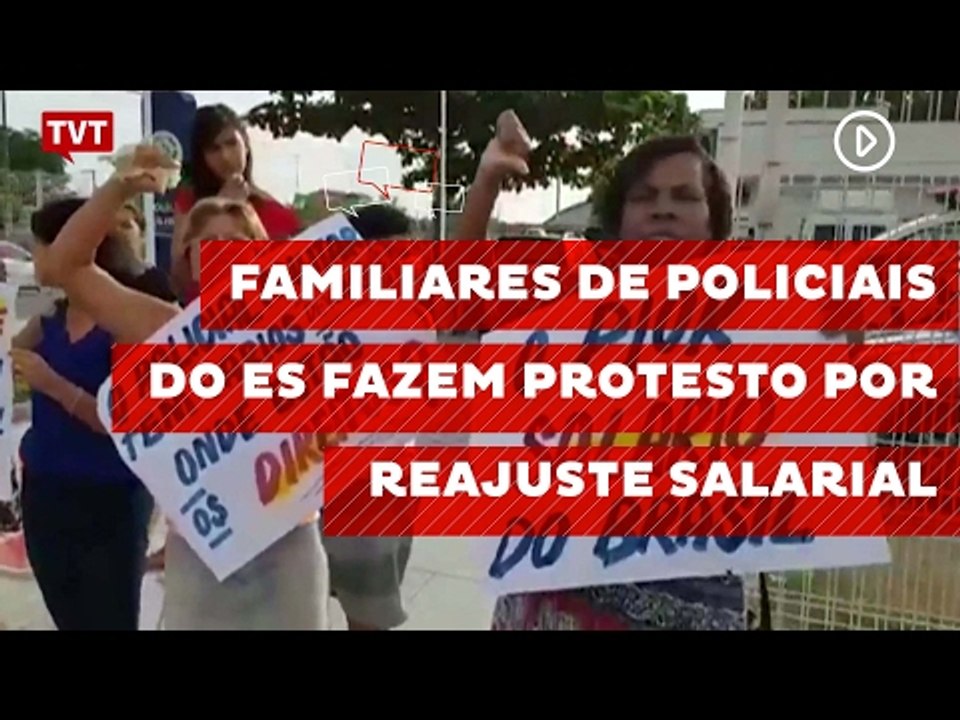 Familiares de policiais do ES fazem protesto por reajuste salarial