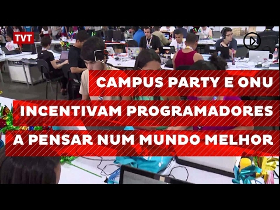 Campus Party e ONU incentivam programadores a pensar num mundo melhor