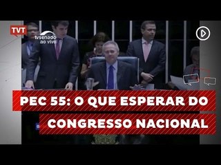 Previdência, PEC 55: o que esperar do Congresso Nacional