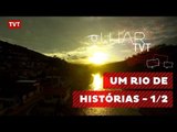 Olhar TVT - Um rio de histórias 1/2