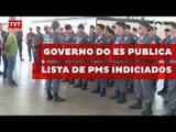 Governo do ES publica lista de PMs indiciados