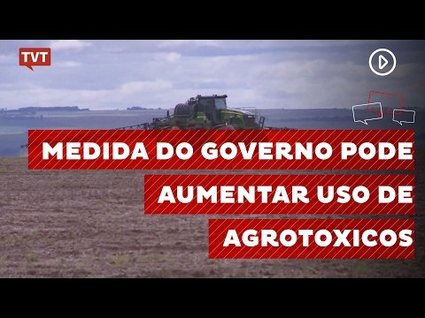 Medida do governo Temer concentra no Ministério da Agricultura o controle de agrotóxicos