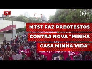 MTST faz preotestos contra nova "Minha casa minha vida"
