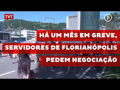 Há um mês em greve, servidores de Florianópolis pedem negociação