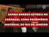 Samba Enredo estreia no carnaval como Patrimônio Imaterial do Rio de Janeiro