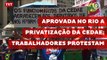 Aprovada no Rio a privatização da Cedae; trabalhadores protestam
