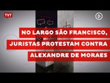 No Largo São Francisco, juristas protestam contra Alexandre de Moraes